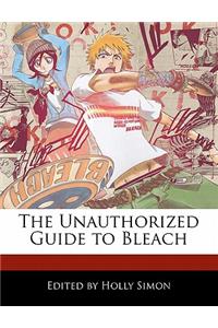 The Unauthorized Guide to Bleach