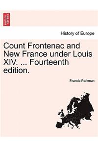 Count Frontenac and New France Under Louis XIV. ... Fourteenth Edition.