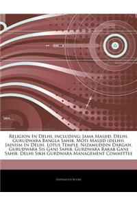 Articles on Religion in Delhi, Including: Jama Masjid, Delhi, Gurudwara Bangla Sahib, Moti Masjid (Delhi), Jainism in Delhi, Lotus Temple, Nizamuddin