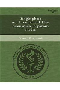 Single Phase Multicomponent Flow Simulation in Porous Media