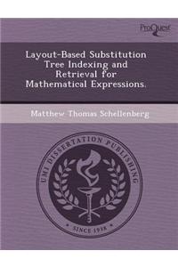 Layout-Based Substitution Tree Indexing and Retrieval for Mathematical Expressions
