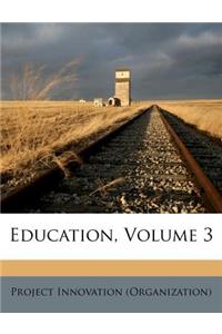 Education, Volume 3