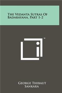 Vedanta Sutras Of Badarayana, Part 1-2