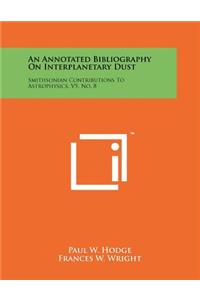 Annotated Bibliography on Interplanetary Dust