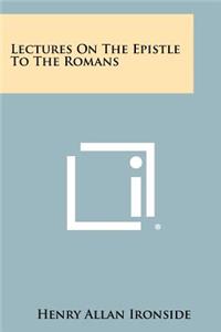 Lectures On The Epistle To The Romans