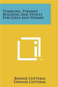 Tumbling, Pyramid Building and Stunts for Girls and Women