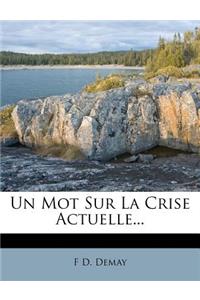 Un Mot Sur La Crise Actuelle...