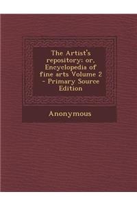 Artist's Repository; Or, Encyclopedia of Fine Arts Volume 2