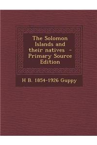 The Solomon Islands and Their Natives
