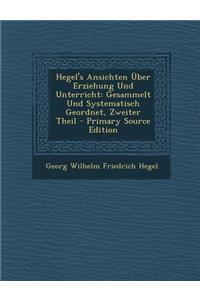 Hegel's Ansichten Uber Erziehung Und Unterricht