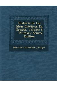 Historia de Las Ideas Esteticas En Espana, Volume 6