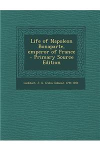 Life of Napoleon Bonaparte, Emperor of France