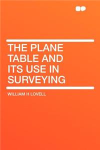 The Plane Table and Its Use in Surveying