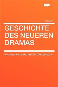Geschichte Des Neueren Dramas Volume 1