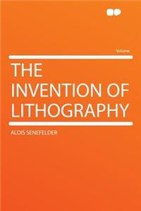 The Invention of Lithography