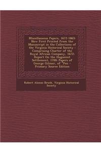 Miscellaneous Papers, 1672-1865: Now First Printed from the Manuscript in the Collections of the Virginia Historical Society: Comprising Charter of th