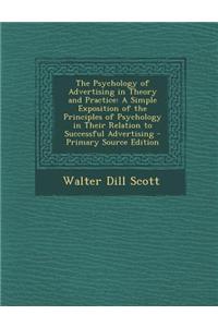 The Psychology of Advertising in Theory and Practice: A Simple Exposition of the Principles of Psychology in Their Relation to Successful Advertising