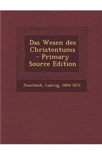 Das Wesen Des Christentums - Primary Source Edition