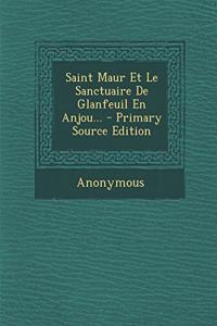 Saint Maur Et Le Sanctuaire De Glanfeuil En Anjou... - Primary Source Edition