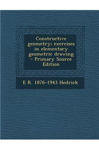 Constructive Geometry; Exercises in Elementary Geometric Drawing