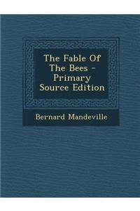 The Fable of the Bees - Primary Source Edition