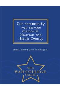 Our Community War Service Memorial, Houston and Harris County - War College Series