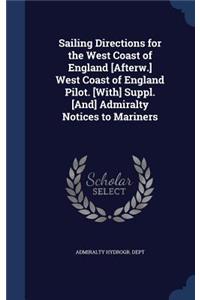Sailing Directions for the West Coast of England [Afterw.] West Coast of England Pilot. [With] Suppl. [And] Admiralty Notices to Mariners