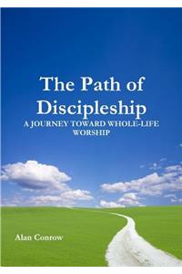 Path of Discipleship: A Journey Toward Whole-life Worship