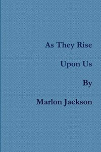 As They Rise Upon Us