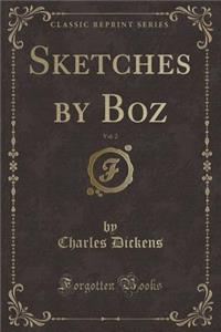 Sketches by Boz, Vol. 2 (Classic Reprint)