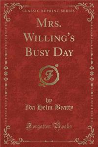 Mrs. Willing's Busy Day (Classic Reprint)