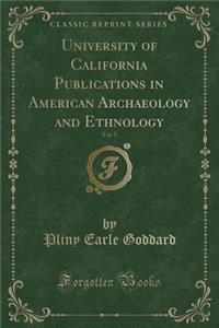 University of California Publications in American Archaeology and Ethnology, Vol. 5 (Classic Reprint)