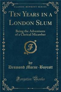 Ten Years in a London Slum