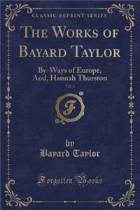 The Works of Bayard Taylor, Vol. 5