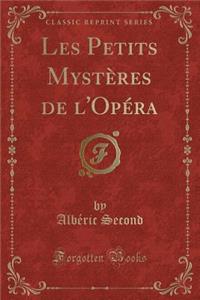 Les Petits Mystères de l'Opéra (Classic Reprint)