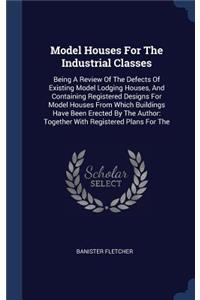 Model Houses For The Industrial Classes