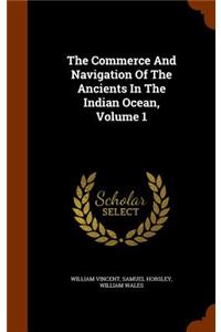 The Commerce And Navigation Of The Ancients In The Indian Ocean, Volume 1