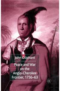 Peace and War on the Anglo-Cherokee Frontier, 1756-63