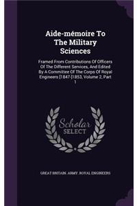 Aide-mémoire To The Military Sciences