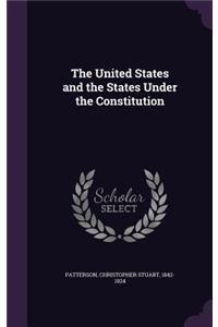 The United States and the States Under the Constitution