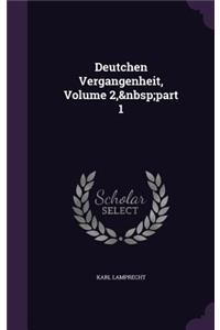 Deutchen Vergangenheit, Volume 2, part 1