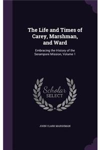 The Life and Times of Carey, Marshman, and Ward