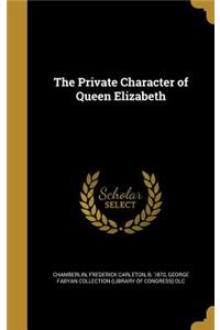 The Private Character of Queen Elizabeth