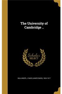 The University of Cambridge ..