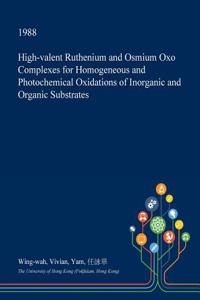 High-Valent Ruthenium and Osmium Oxo Complexes for Homogeneous and Photochemical Oxidations of Inorganic and Organic Substrates