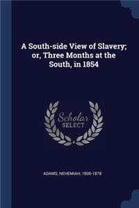 South-side View of Slavery; or, Three Months at the South, in 1854