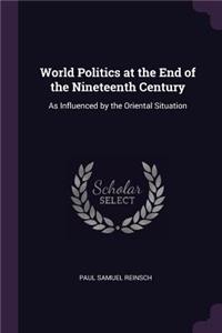 World Politics at the End of the Nineteenth Century: As Influenced by the Oriental Situation