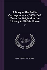 A Diary of the Public Correspondence, 1633-1645