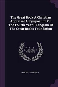 The Great Book a Christian Appraisal a Symposium on the Fourth Year S Program of the Great Books Foundation