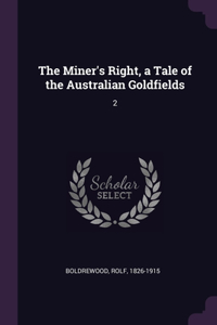 The Miner's Right, a Tale of the Australian Goldfields